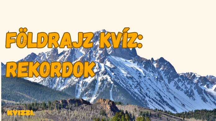 foldrajz rekordok kviz