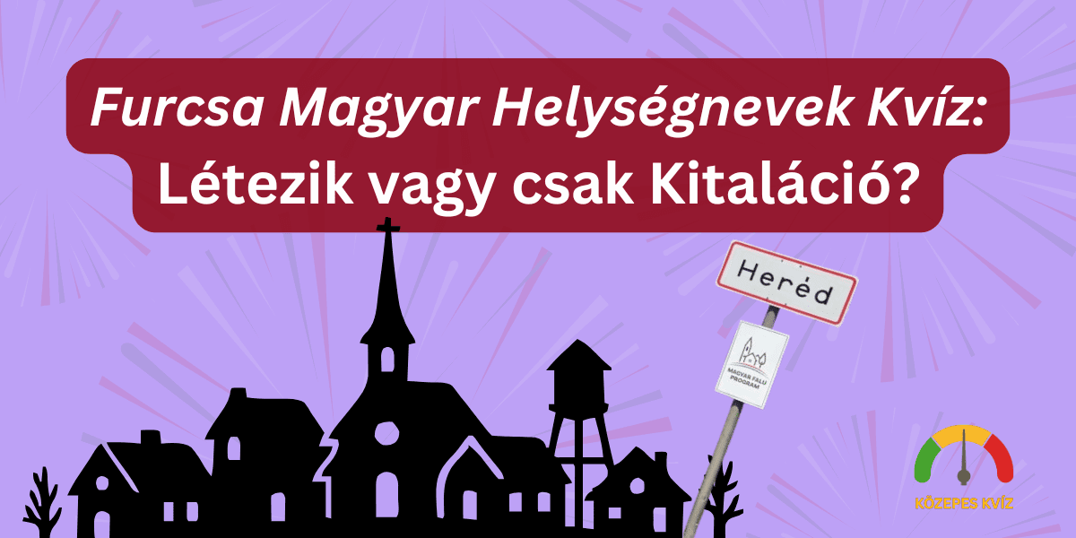 Furcsa Magyar Helységnevek földrajz Kvíz cover