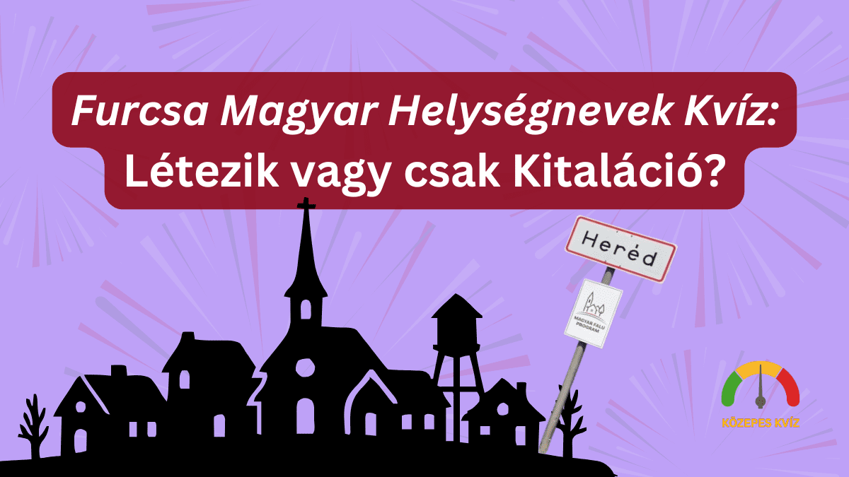Furcsa Magyar Helységnevek földrajz Kvíz cover