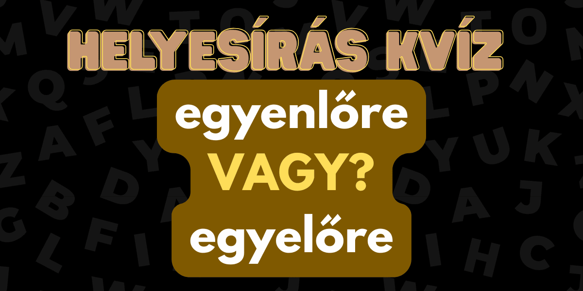 Helyesírás kvíz egyenlőre 2025-41