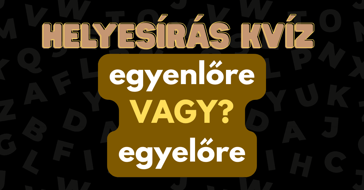Helyesírás kvíz egyenlőre 2025-41