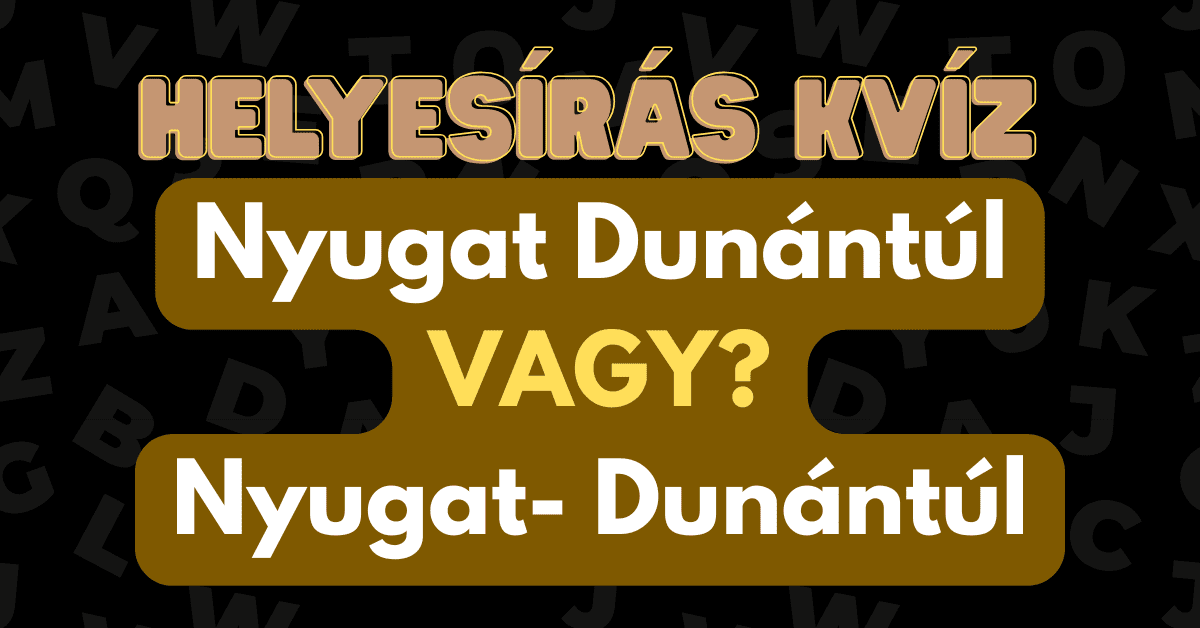 helyesirás kvíz 2025 43 Dunantul