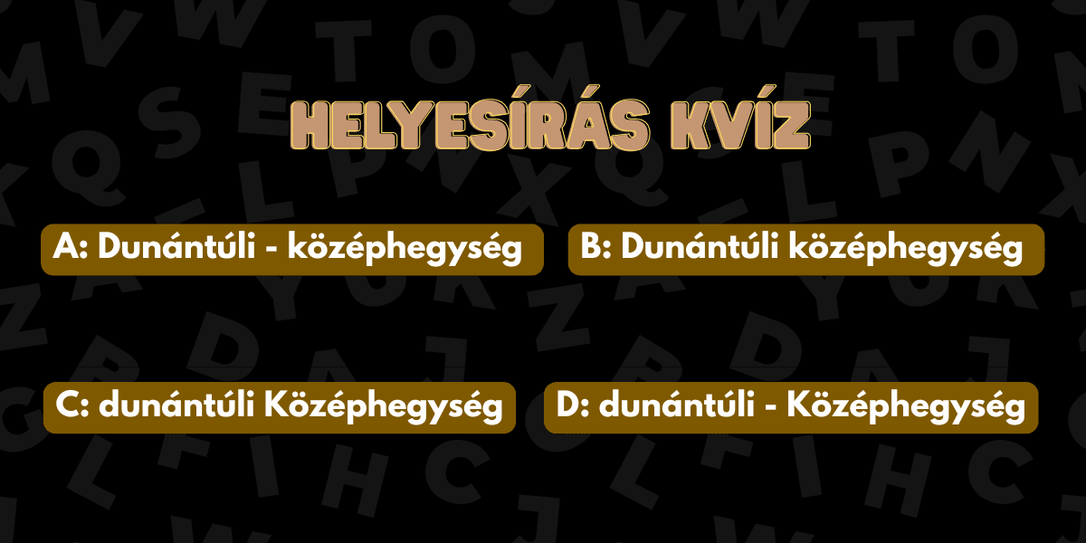 helyesirás kvíz 2025 43 Dunantulkozep