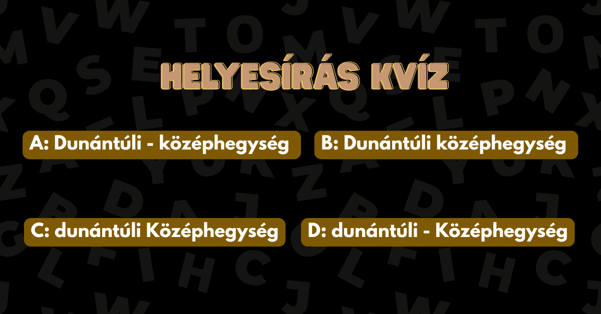 helyesirás kvíz 2025 43 Dunantulkozep