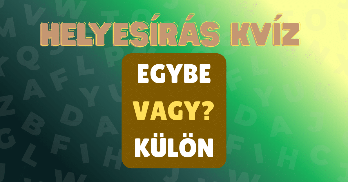 helyesírás kvíz nyelvtan EGYBE KÜLÖN