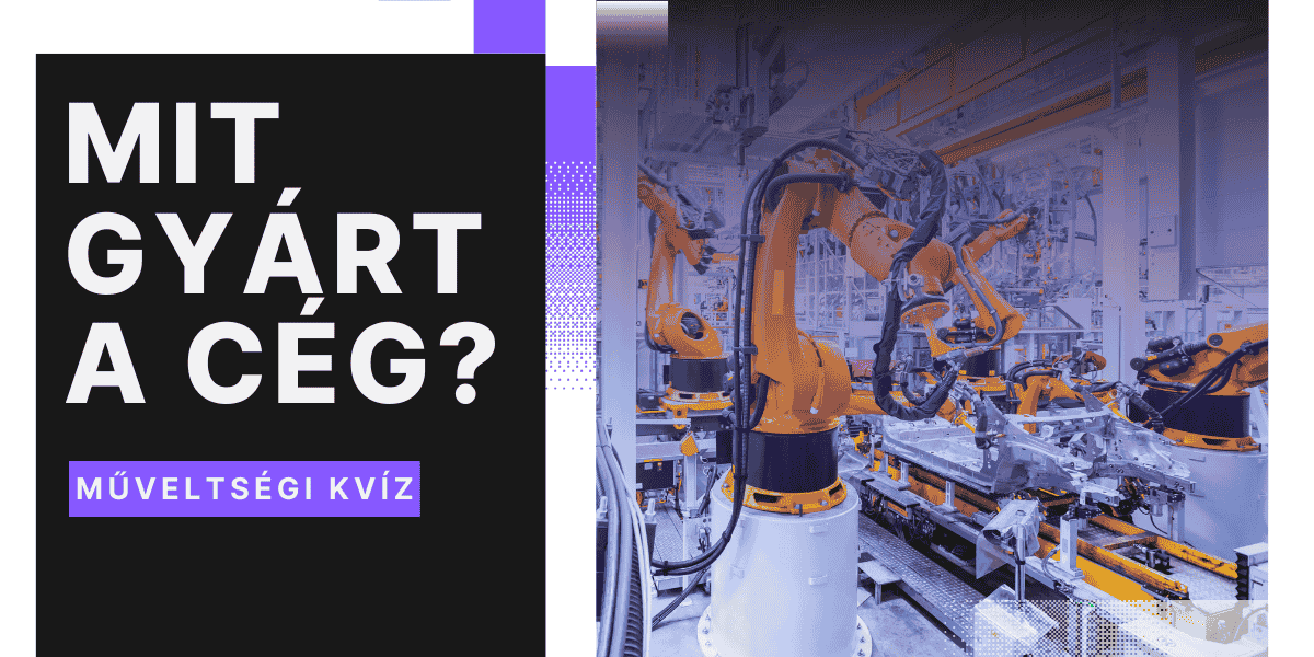 mit gyárt a cég muveltsegi kviz